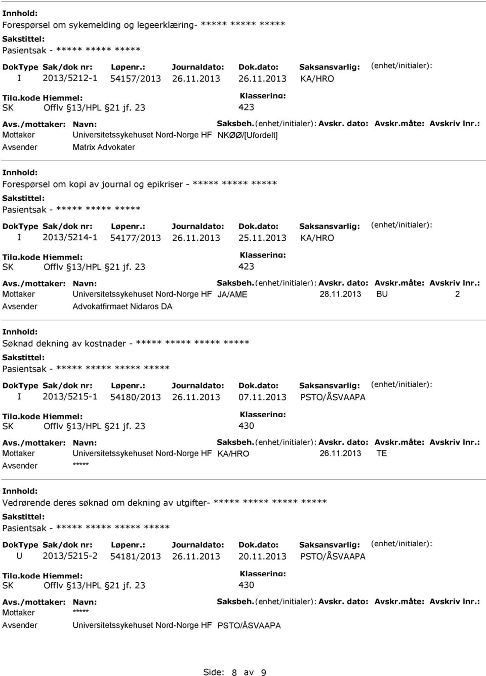 Avskr. dato: Avskr.måte: Avskriv lnr.: Mottaker niversitetssykehuset Nord-Norge HF 28.11.