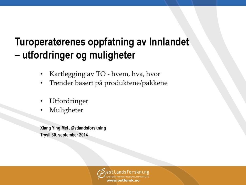 basert på produktene/pakkene Utfordringer Muligheter