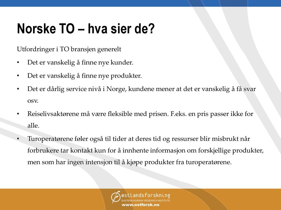 Reiselivsaktørene må være fleksible med prisen. F.eks. en pris passer ikke for alle.