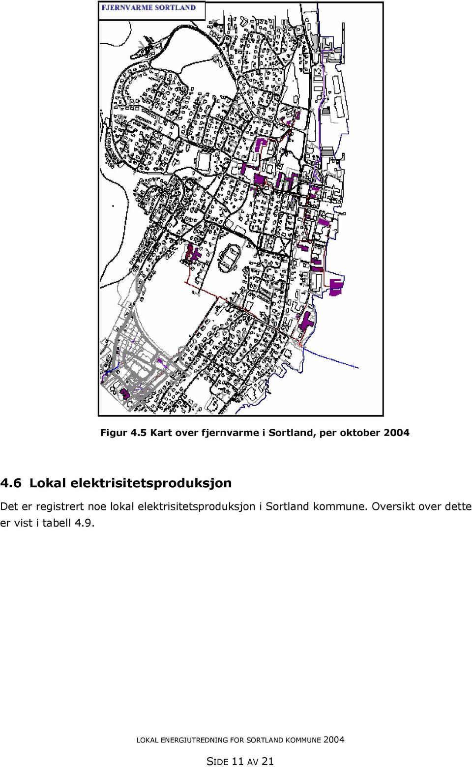 6 Lokal elektrisitetsproduksjon Det er registrert noe