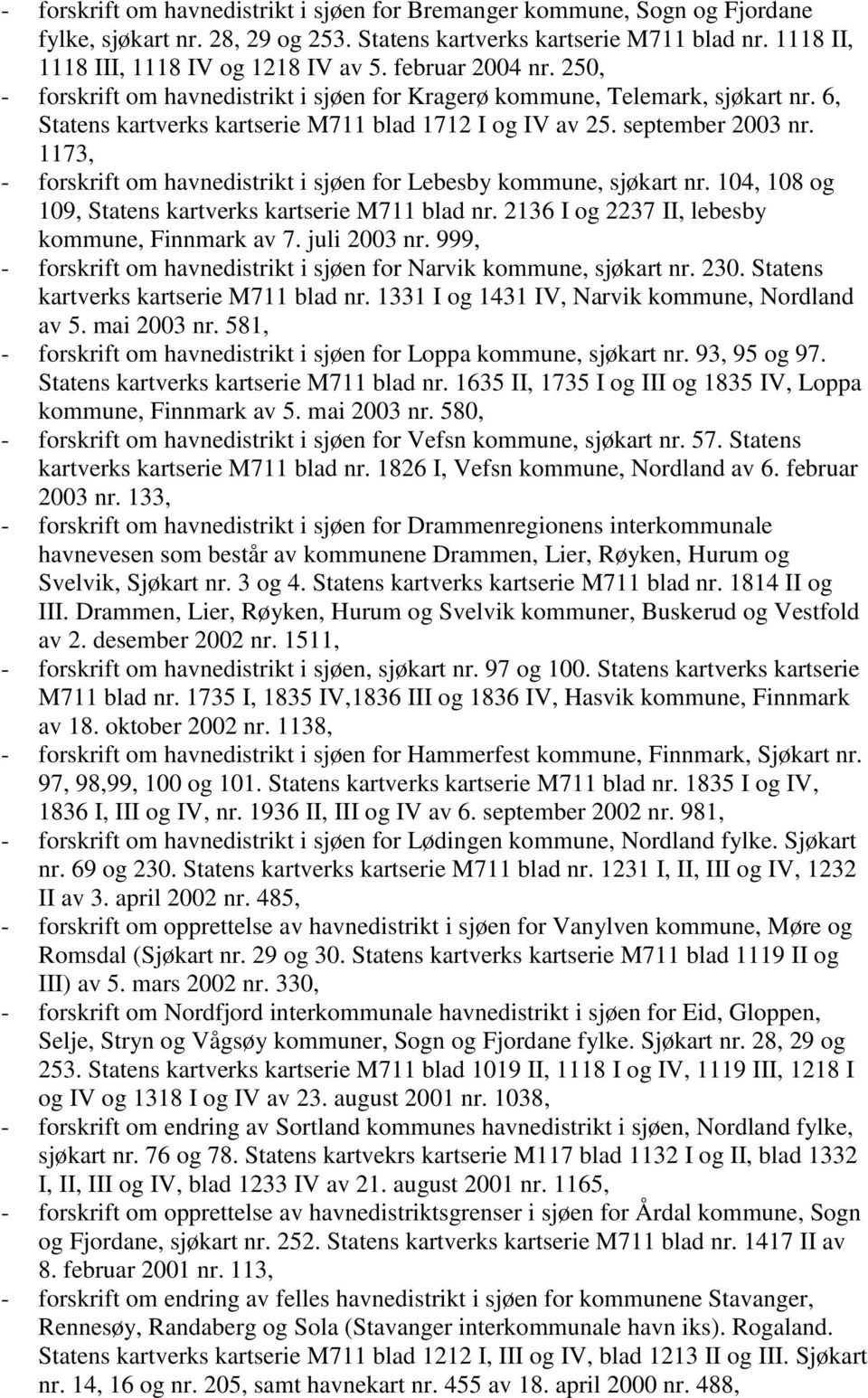 1173, - forskrift om havnedistrikt i sjøen for Lebesby kommune, sjøkart nr. 104, 108 og 109, Statens kartverks kartserie M711 blad nr. 2136 I og 2237 II, lebesby kommune, Finnmark av 7. juli 2003 nr.