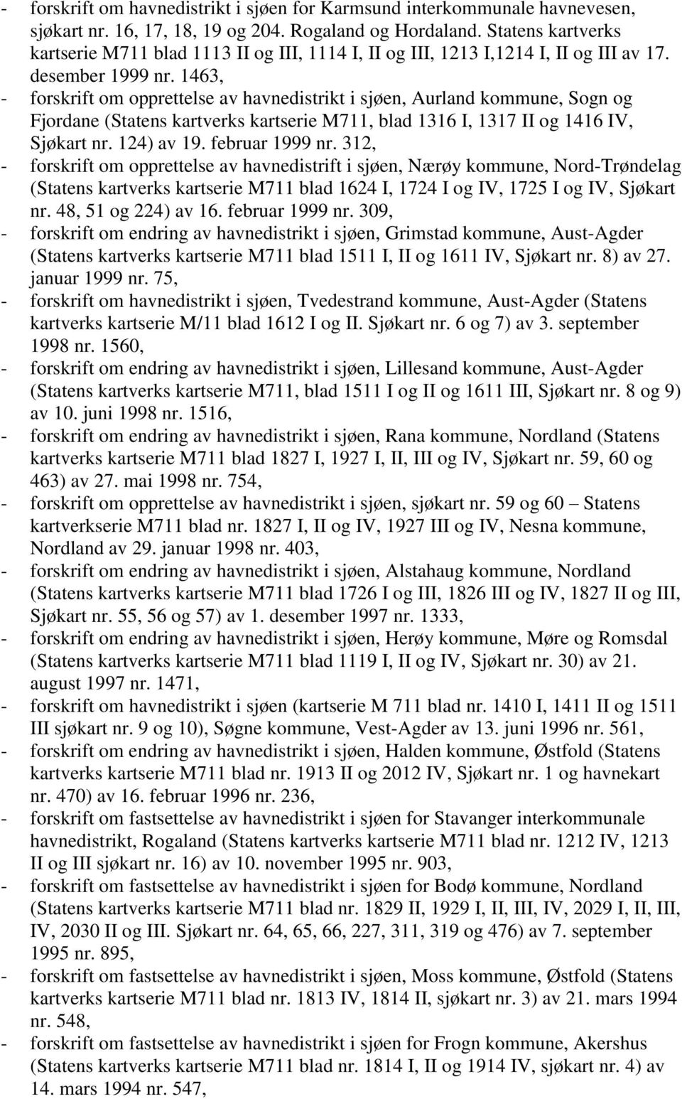 1463, - forskrift om opprettelse av havnedistrikt i sjøen, Aurland kommune, Sogn og Fjordane (Statens kartverks kartserie M711, blad 1316 I, 1317 II og 1416 IV, Sjøkart nr. 124) av 19.