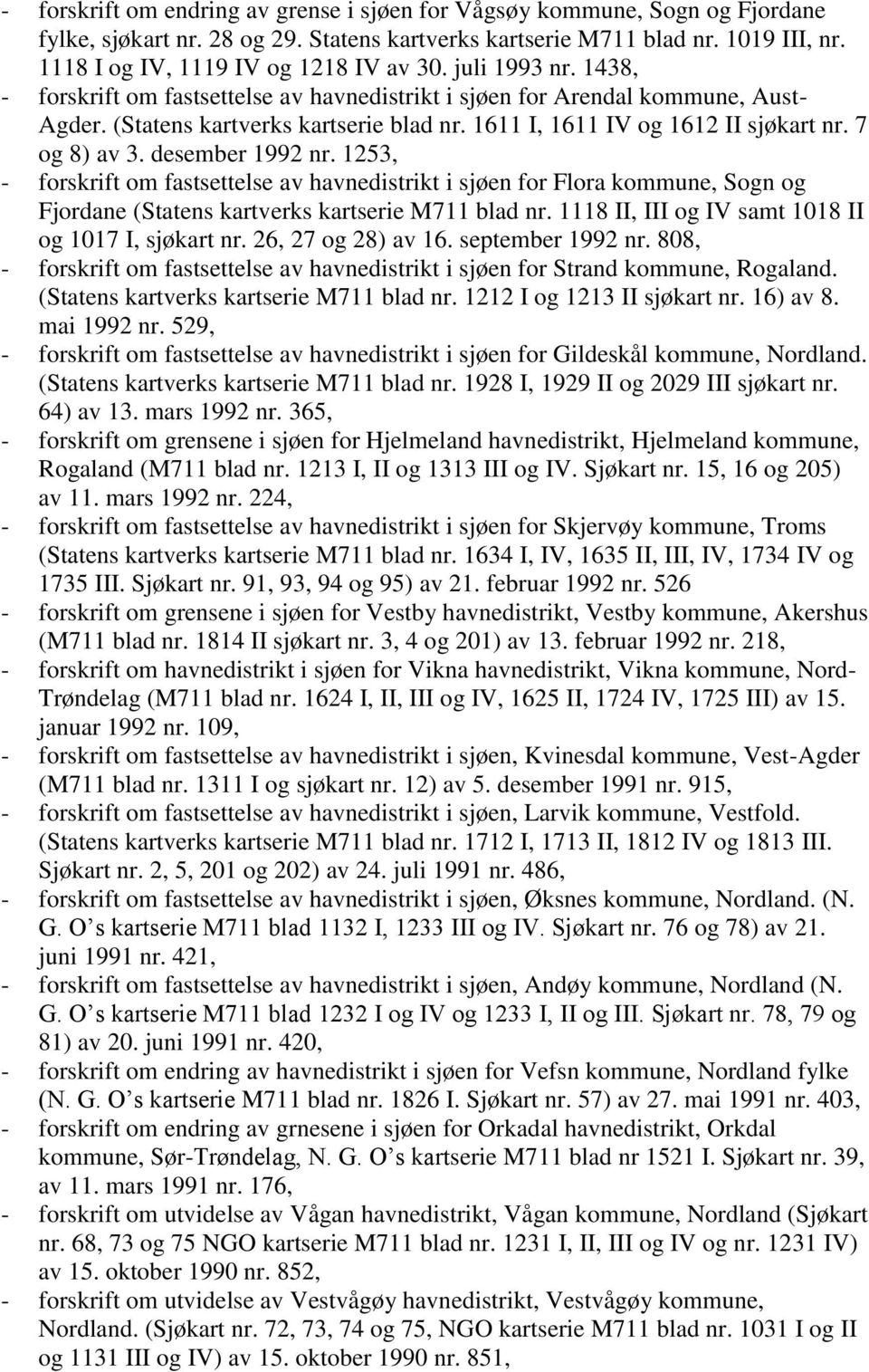 1611 I, 1611 IV og 1612 II sjøkart nr. 7 og 8) av 3. desember 1992 nr.