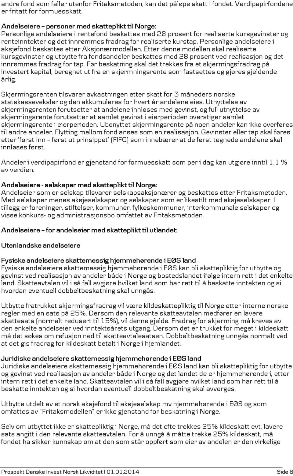 kurstap. Personlige andelseiere i aksjefond beskattes etter Aksjonærmodellen.