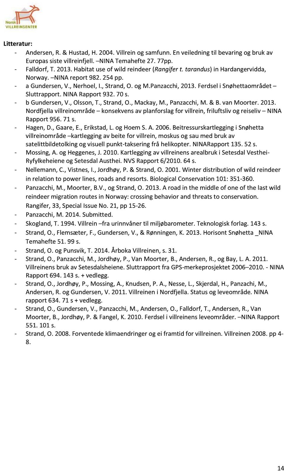 NINARapport932.70 s. - b Gundersen,V., Olsson,T.,Strand,O.,Mackay, M., Panzacchi,M. & B.vanMoorter. 2013.