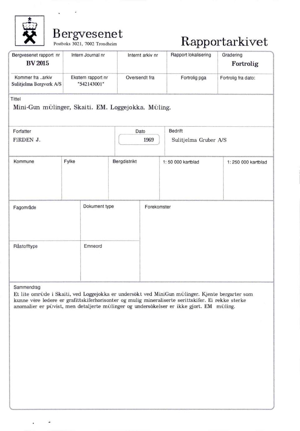 1969 Sulitjelma Gruber A/S Kommune Fylke Bergdistrikt 1: 0 000 kartblad 1: 20 000 kartblad Fagområde Dokument type Forekomster Råstofftype Emneord Sammendrag Et lite omrtide i Skaiti, ved Loggejokka
