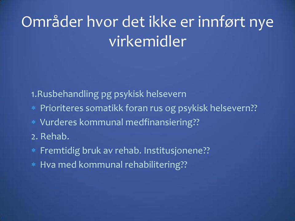 og psykisk helsevern?? Vurderes kommunal medfinansiering?? 2.