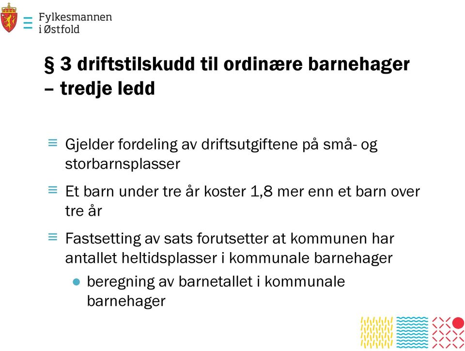 enn et barn over tre år Fastsetting av sats forutsetter at kommunen har