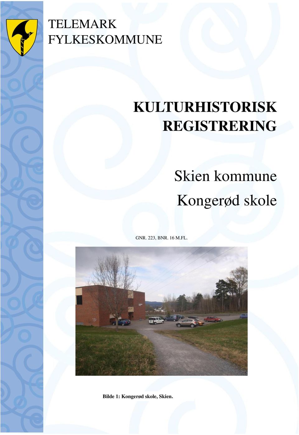 Skien kommune Kongerød skole GNR.