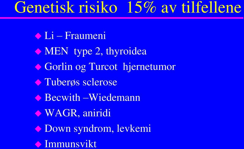 Turcot hjernetumor Tuberøs sclerose Becwith