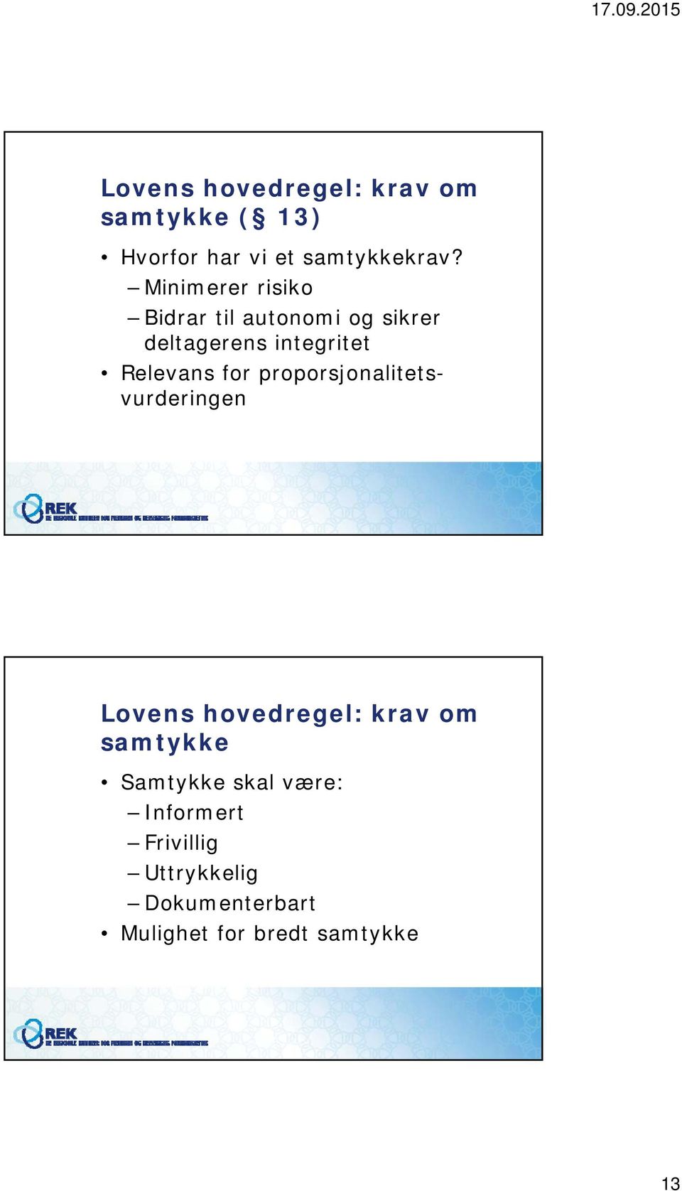 for proporsjonalitetsvurderingen Lovens hovedregel: krav om samtykke Samtykke