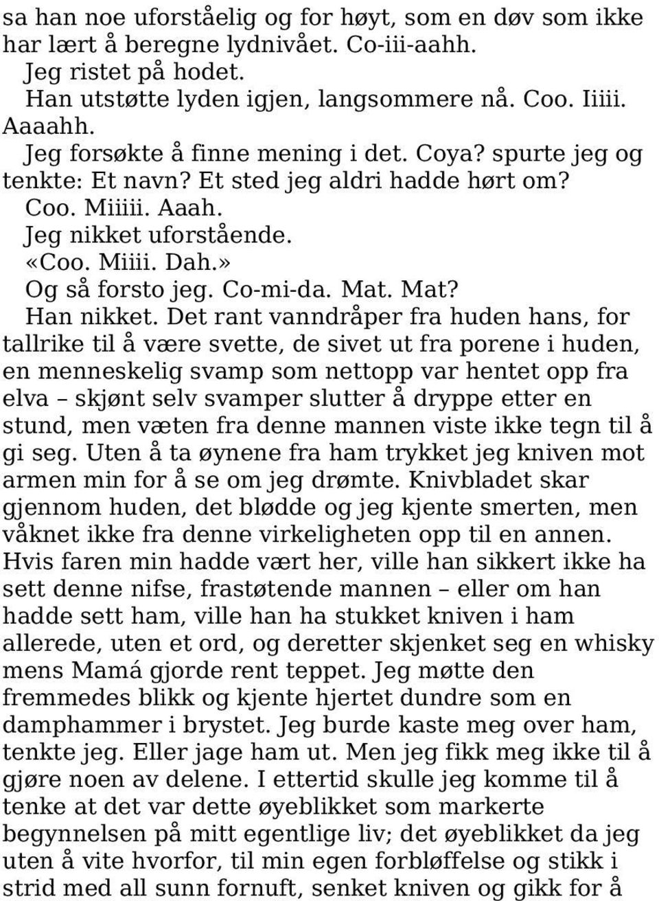 Mat? Han nikket.