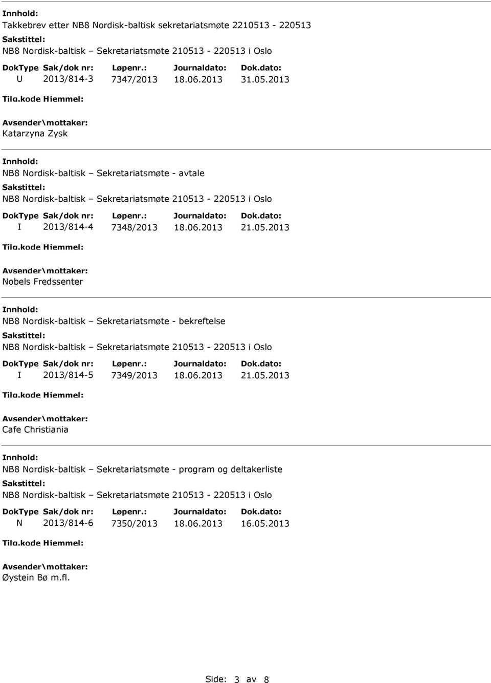 05.2013 Nobels Fredssenter NB8 Nordisk-baltisk Sekretariatsmøte - bekreftelse 2013/814-5 7349/2013 21.05.2013