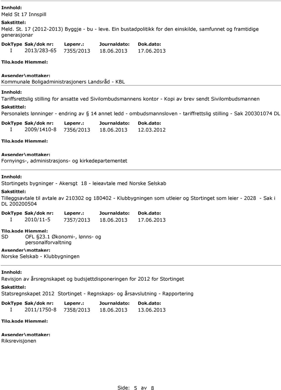 Sivilombudsmannens kontor - Kopi av brev sendt Sivilombudsmannen Personalets lønninger - endring av 14 annet ledd - ombudsmannsloven - tariffrettslig stilling - Sak 200301074 DL 2009/1410-8 7356/2013