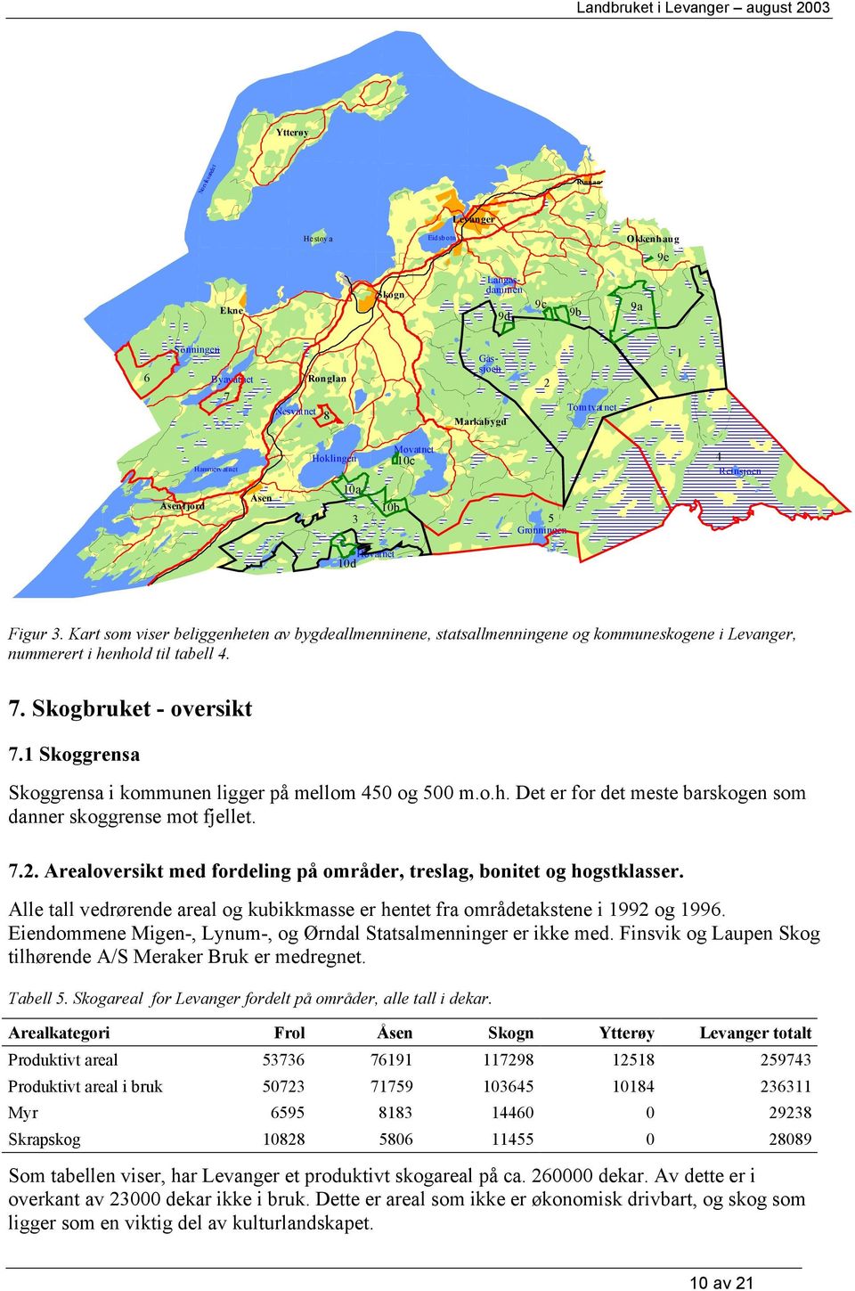 Kart som viser beliggenheten av bygdeallmenninene, statsallmenningene og kommuneskogene i Levanger, nummerert i henhold til tabell 4. 7. Skogbruket - oversikt 7.