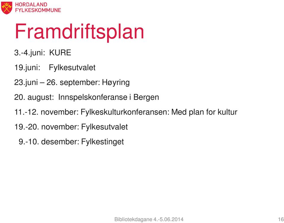 november: Fylkeskulturkonferansen: Med plan for kultur 19.-20.