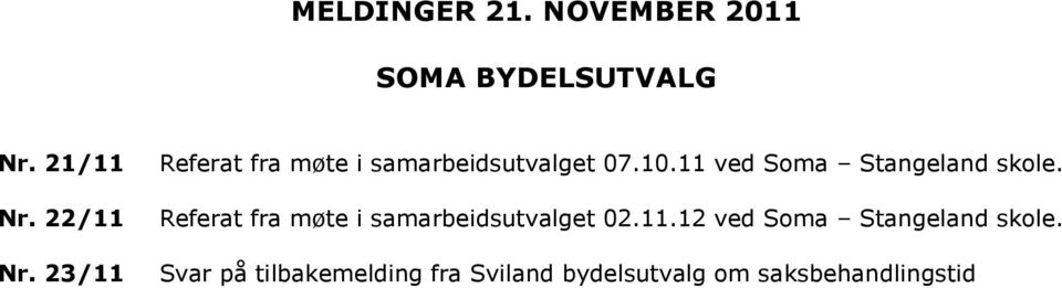 11 ved Soma Stangeland skole. Referat fra møte i samarbeidsutvalget 02.11.12 ved Soma Stangeland skole.