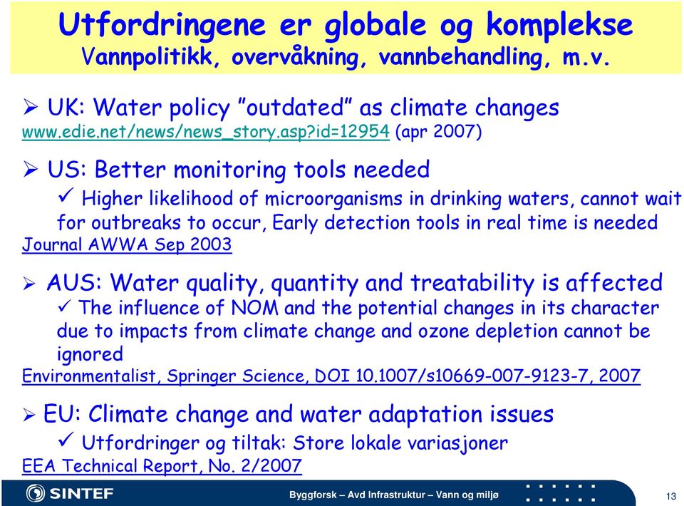 Journal AWWA Sep 2003 AUS: Water quality, quantity and treatability is affected The influence of NOM and the potential changes in its character due to impacts from climate change and ozone