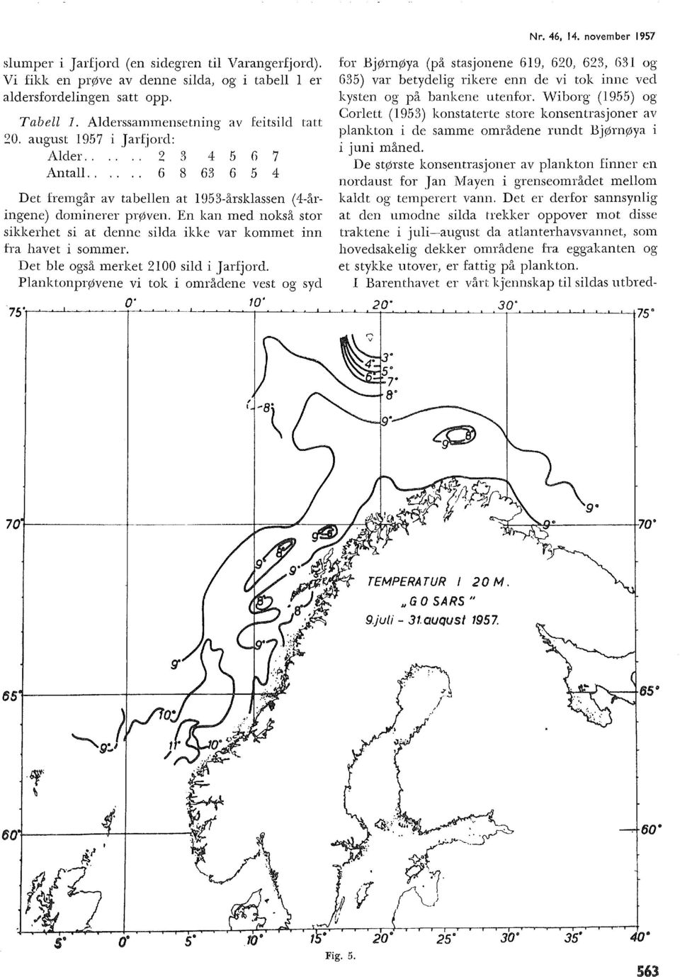 Det be også nerket 200 sid i J arfjord. PanktonpTØvene vi tok i områdene vest og syd Nr. 46, 4.