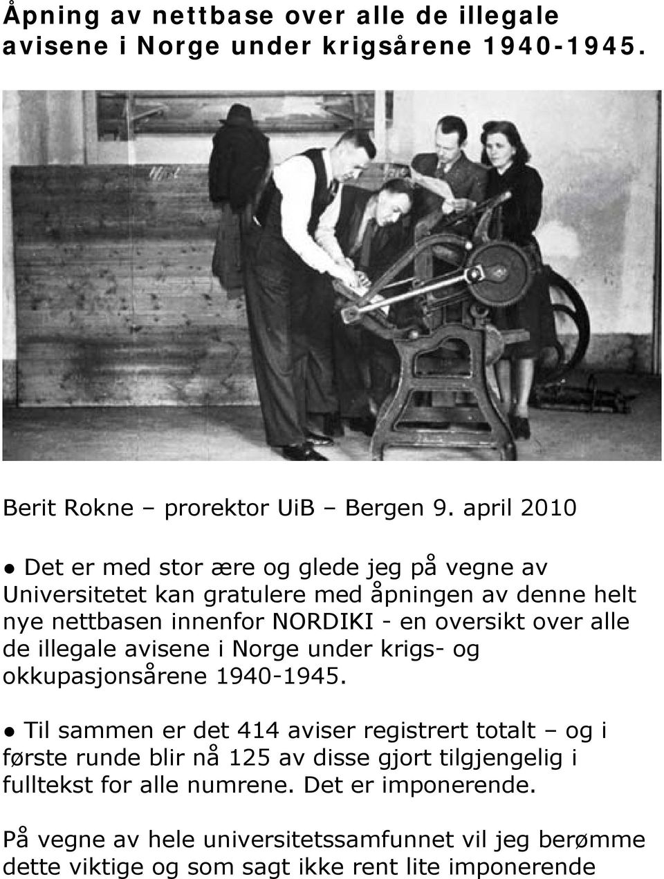 over alle de illegale avisene i Norge under krigs- og okkupasjonsårene 1940-1945.