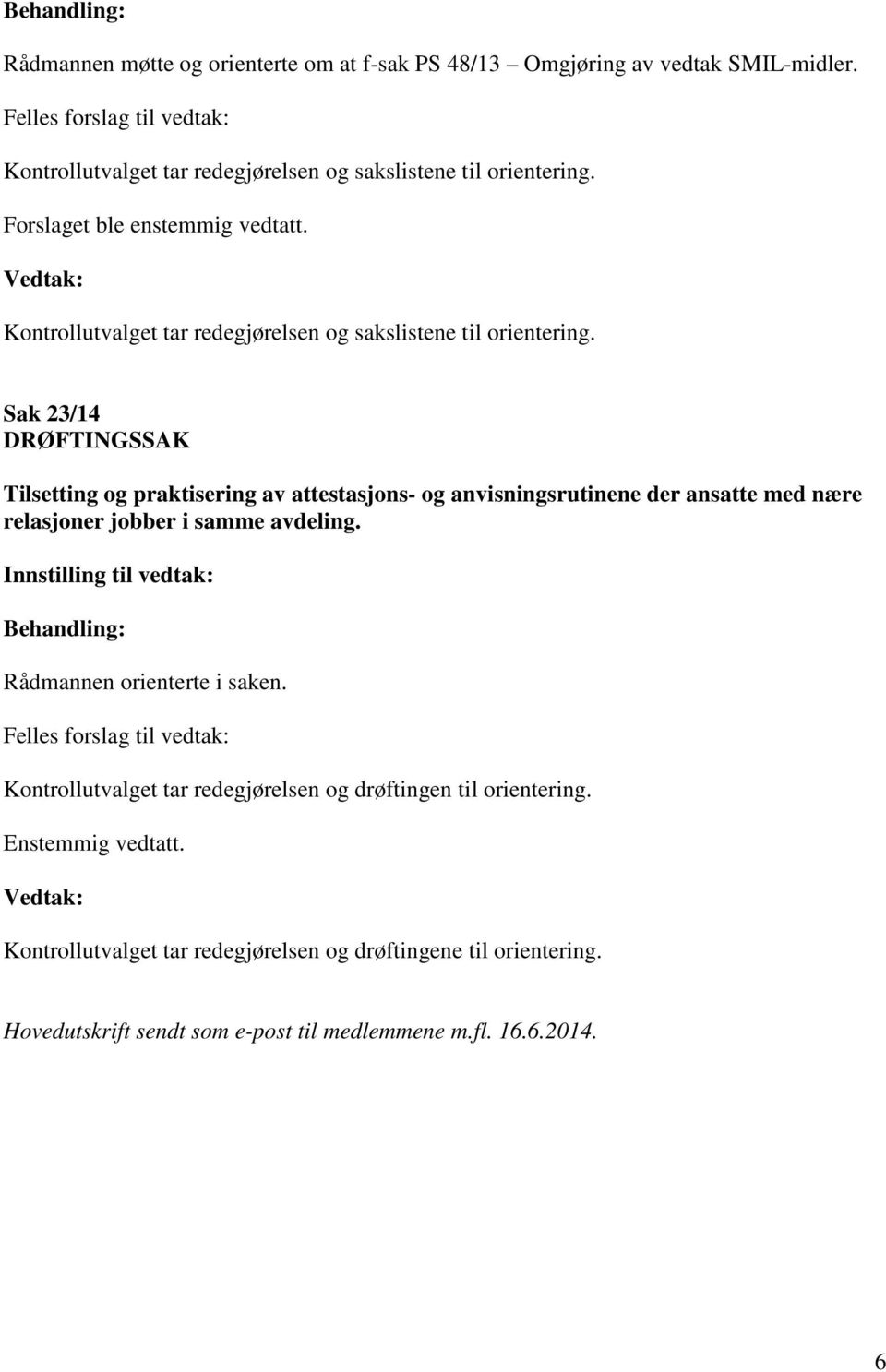 Sak 23/14 DRØFTINGSSAK Tilsetting og praktisering av attestasjons- og anvisningsrutinene der ansatte med nære relasjoner jobber i samme avdeling.