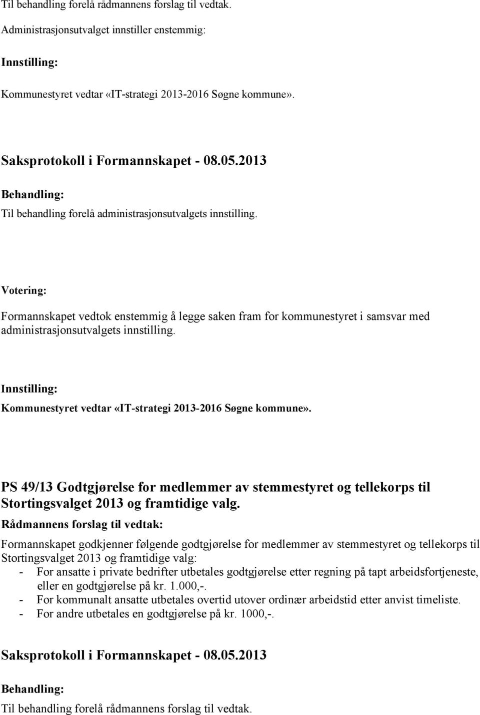 PS 49/13 Godtgjørelse for medlemmer av stemmestyret og tellekorps til Stortingsvalget 2013 og framtidige valg.