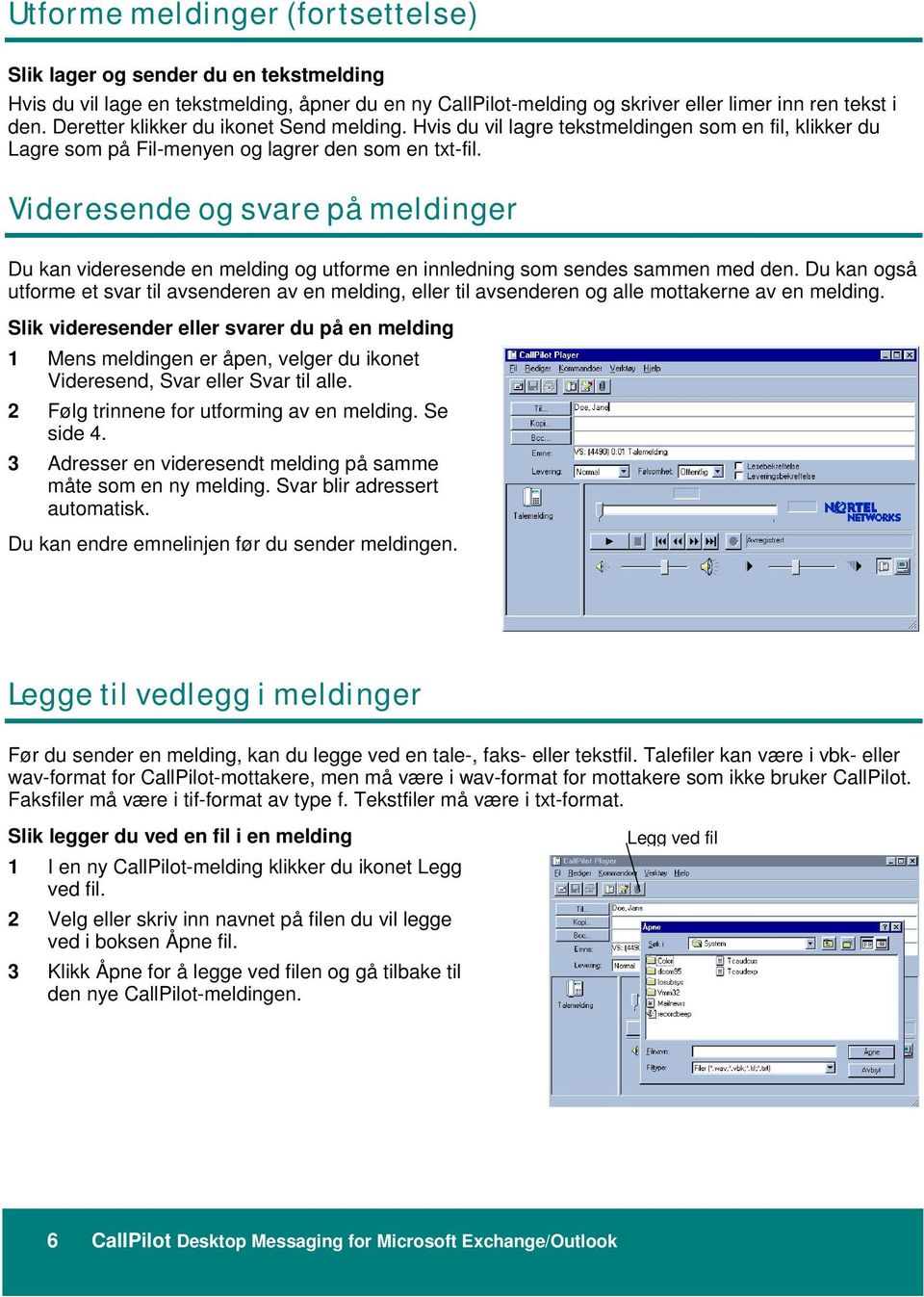 Videresende og svare på meldinger Du kan videresende en melding og utforme en innledning som sendes sammen med den.