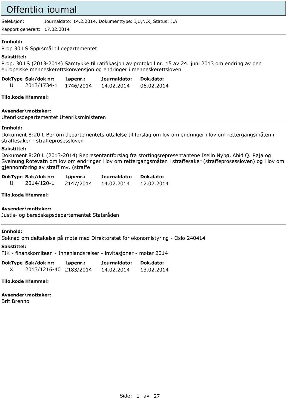 2014 tenriksdepartementet tenriksministeren Dokument 8:20 L Ber om departementets uttalelse til forslag om lov om endringer i lov om rettergangsmåten i straffesaker - straffeprosessloven Dokument