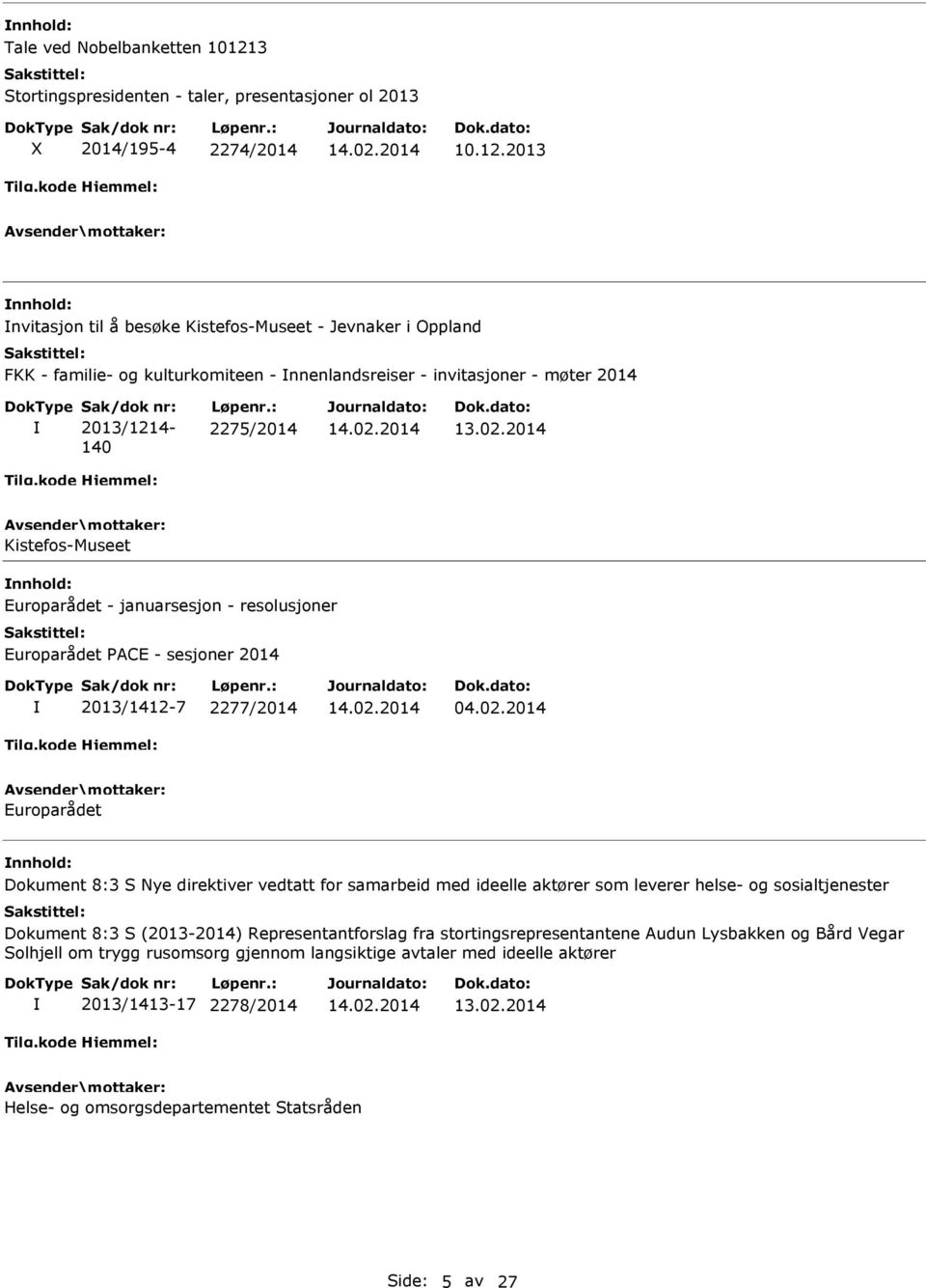 2013 nvitasjon til å besøke Kistefos-Museet - Jevnaker i Oppland FKK - familie- og kulturkomiteen - nnenlandsreiser - invitasjoner - møter 2014 Sak/dok nr: 2013/1214-140 Løpenr.