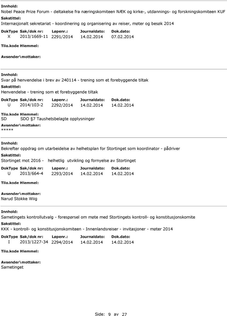 2014 Svar på henvendelse i brev av 240114 - trening som et forebyggende tiltak Henvendelse - trening som et forebyggende tiltak 2014/103-2 2292/2014 SD SDO 7 Taushetsbelagte opplysninger *****