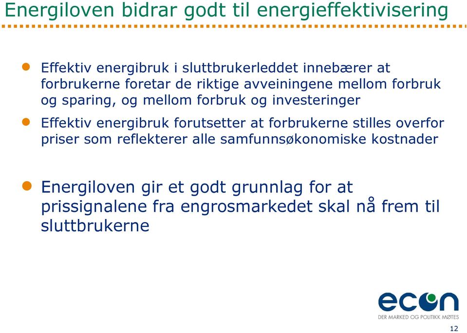 Effektiv energibruk forutsetter at forbrukerne stilles overfor priser som reflekterer alle