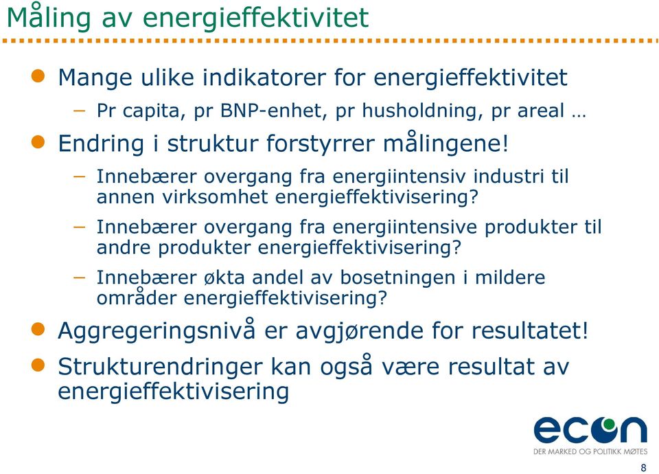 Innebærer overgang fra energiintensive produkter til andre produkter energieffektivisering?