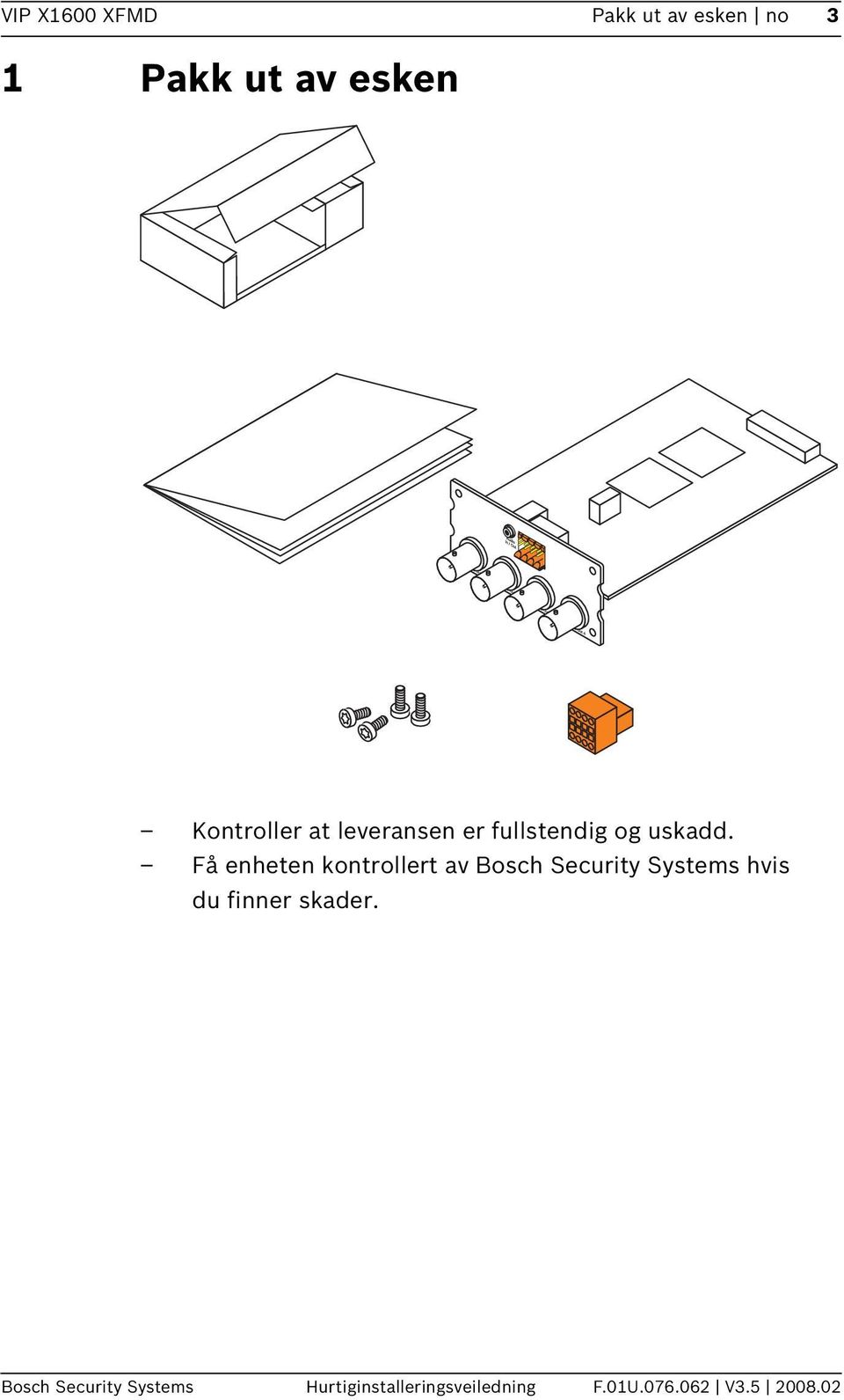 Få enheten kontrollert av Bosch Security Systems hvis du finner