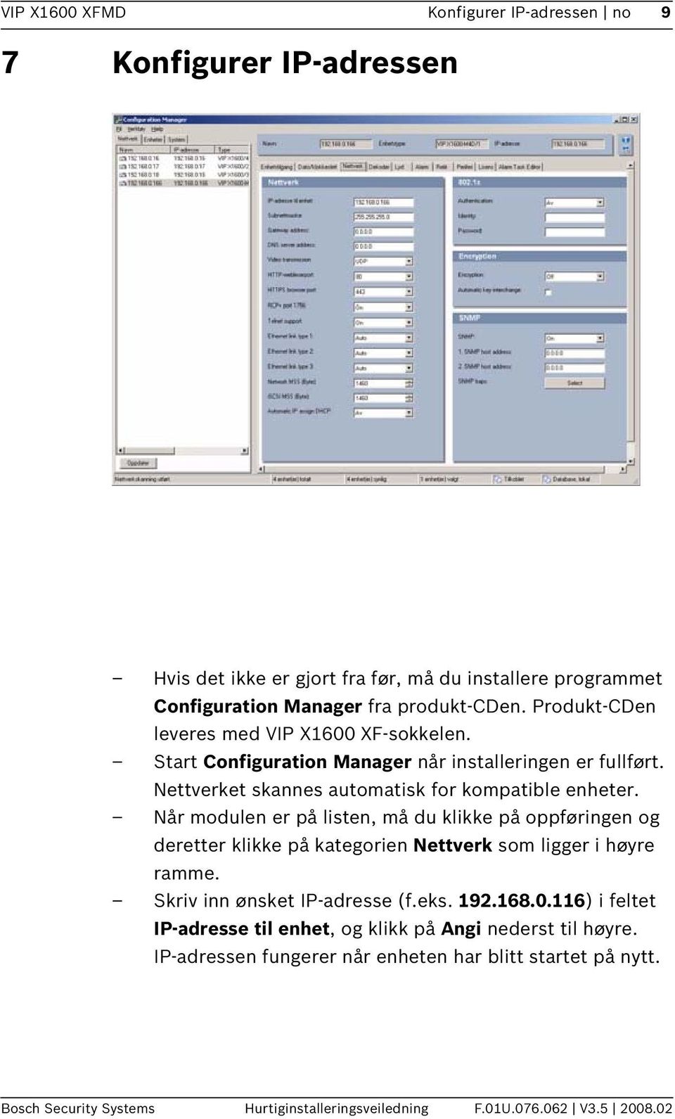 Når modulen er på listen, må du klikke på oppføringen og deretter klikke på kategorien Nettverk som ligger i høyre ramme. Skriv inn ønsket IP-adresse (f.eks. 192.168.0.