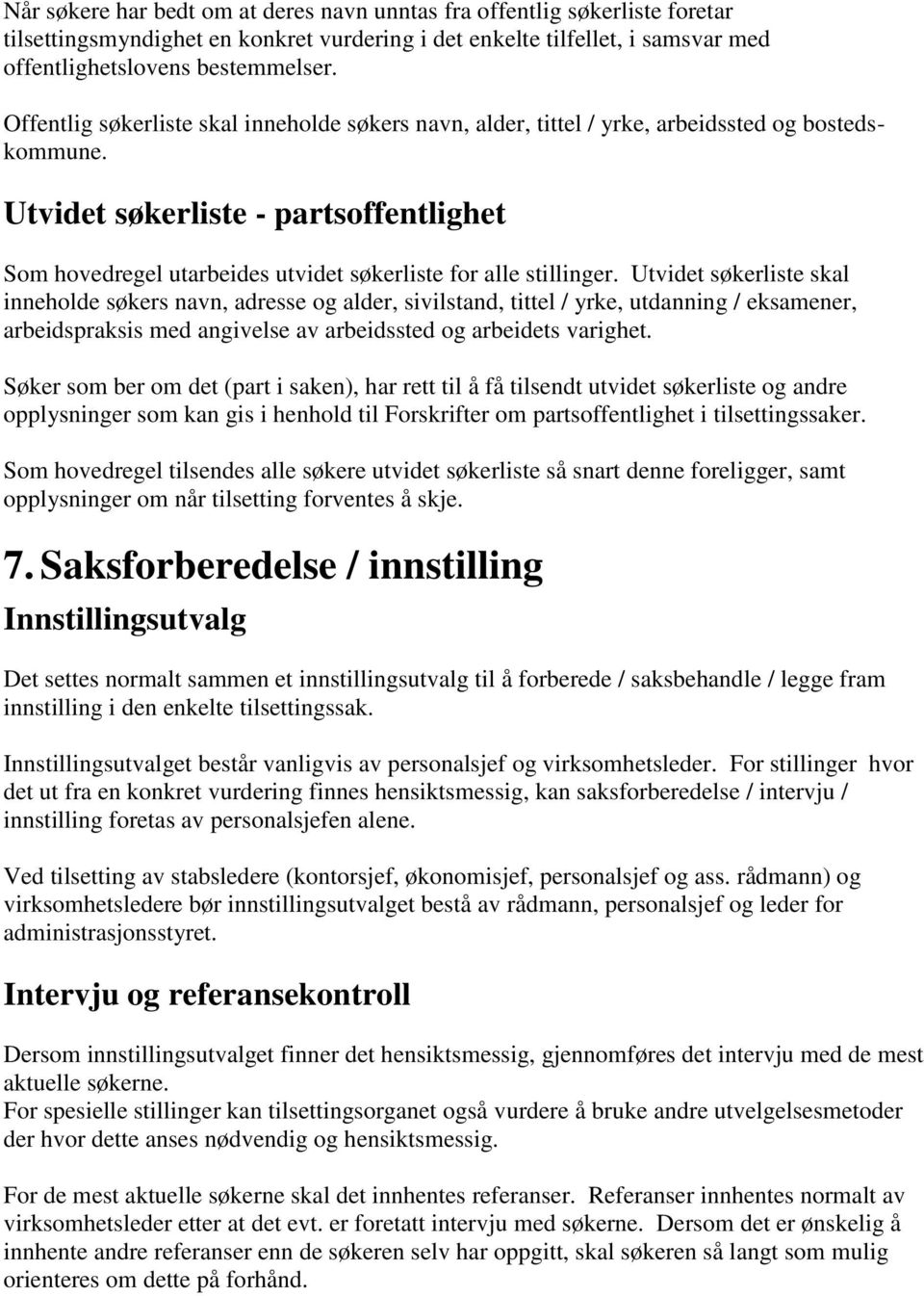 Utvidet søkerliste - partsoffentlighet Som hovedregel utarbeides utvidet søkerliste for alle stillinger.