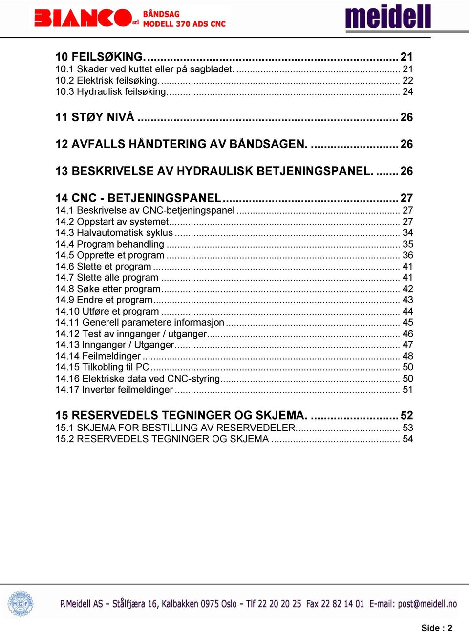 .. 34 14.4 Program behandling... 35 14.5 Opprette et program... 36 14.6 Slette et program... 41 14.7 Slette alle program... 41 14.8 Søke etter program... 42 14.9 Endre et program... 43 14.