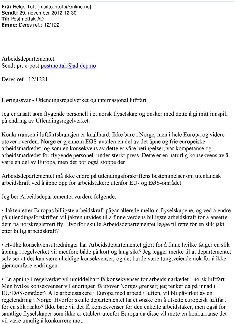 Utlendingsregelverket. Konkurransen i luftfartsbransjen er knallhard. Ikke bare i Norge, men i hele Europa og videre utover i verden.