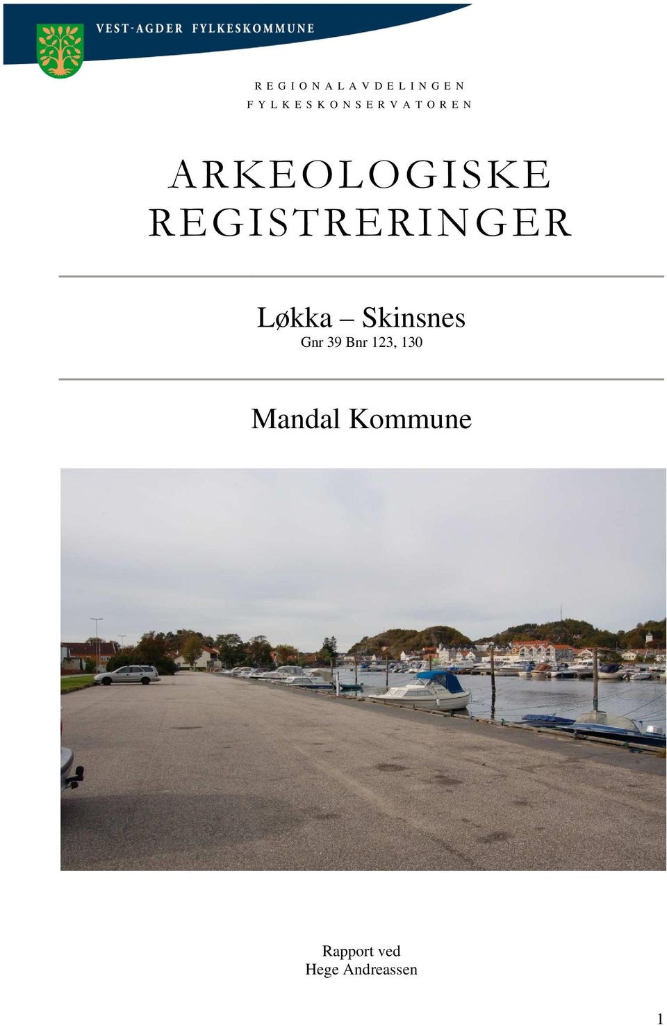 REGISTRERINGER Løkka Skinsnes Gnr 39 Bnr 123,