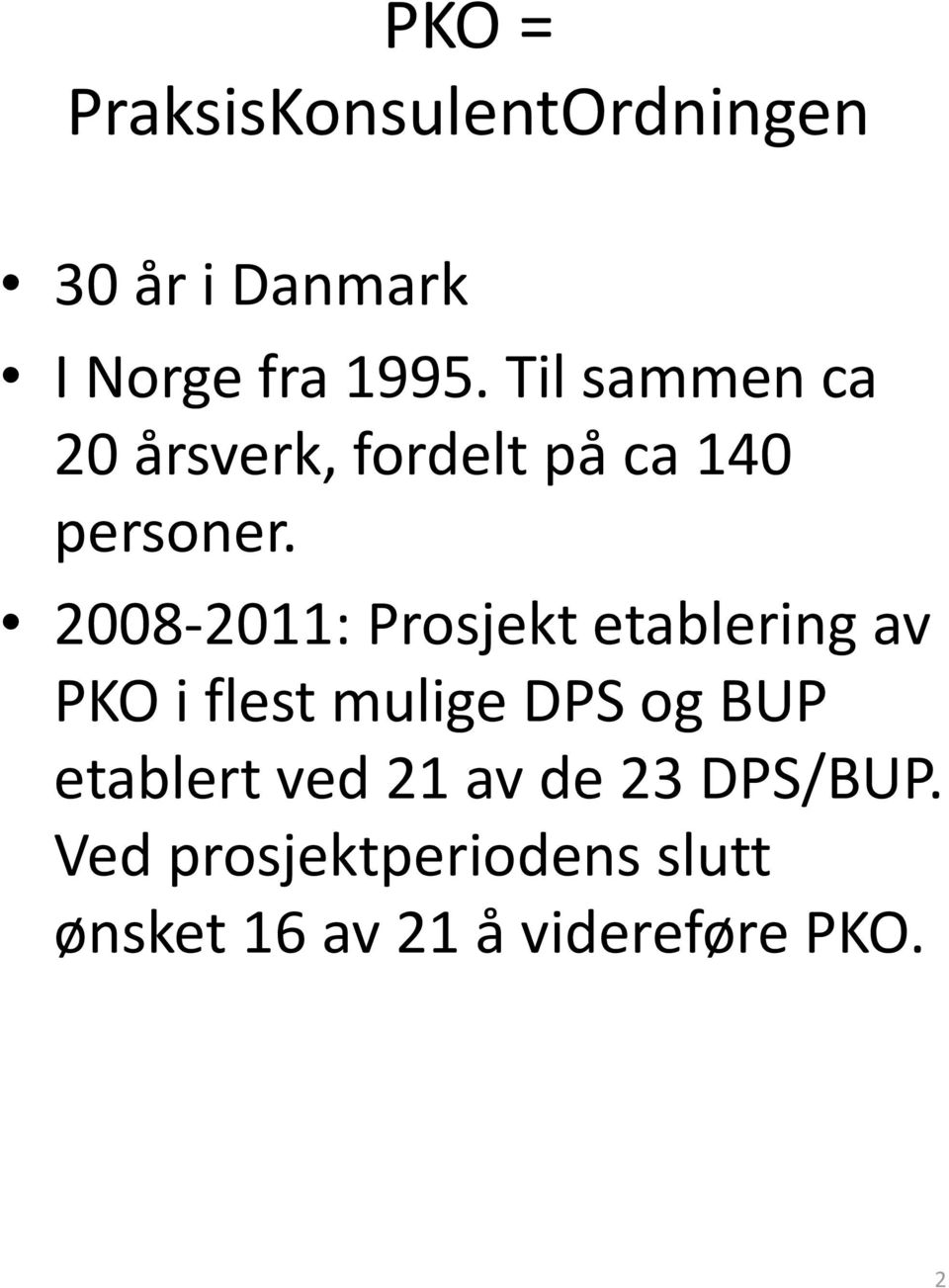 2008-2011: Prosjekt etablering av PKO i flest mulige DPS og BUP