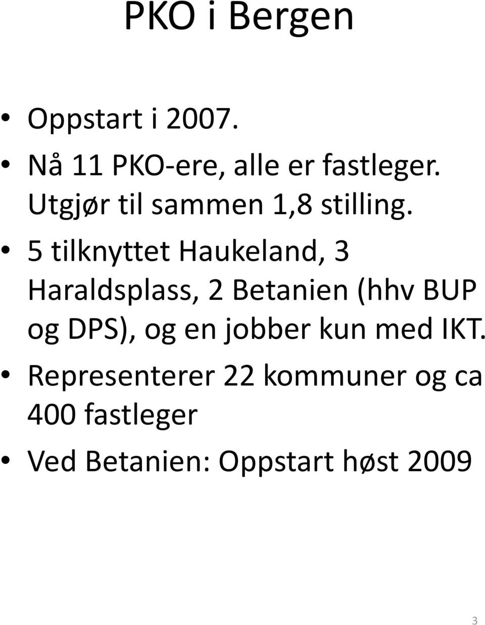 5 tilknyttet Haukeland, 3 Haraldsplass, 2 Betanien (hhv BUP og
