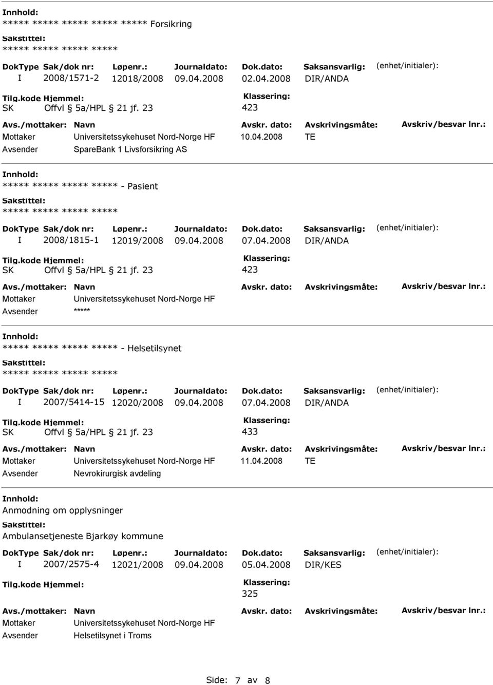 2008 TE SpareBank 1 Livsforsikring AS nnhold: - Pasient 2008/1815-1 12019/2008 DR/ANDA ***** nnhold: -