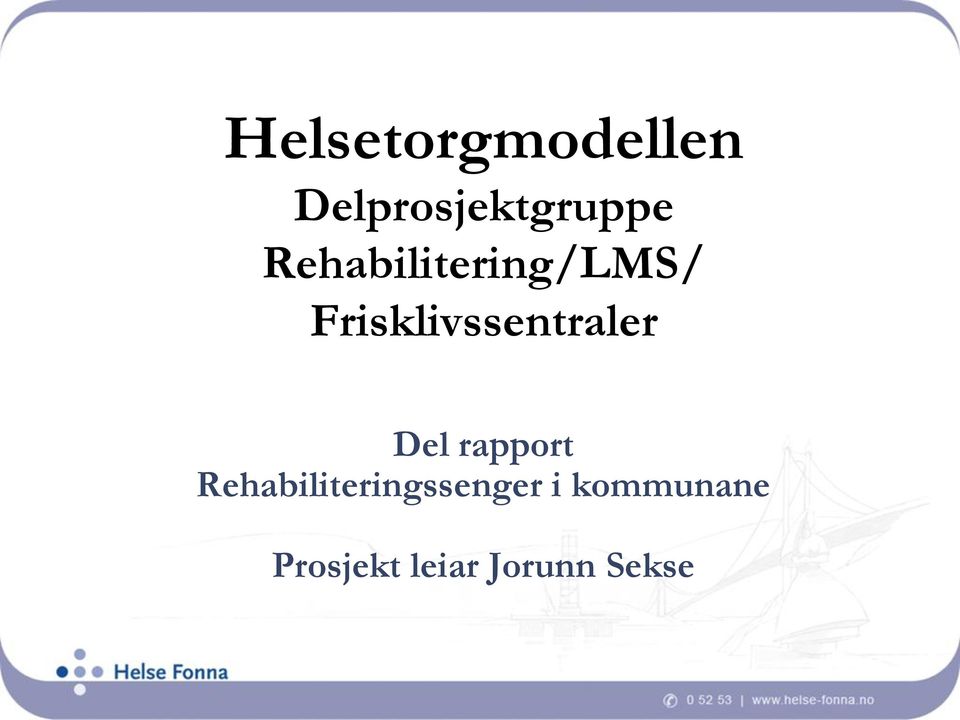 Frisklivssentraler Del rapport