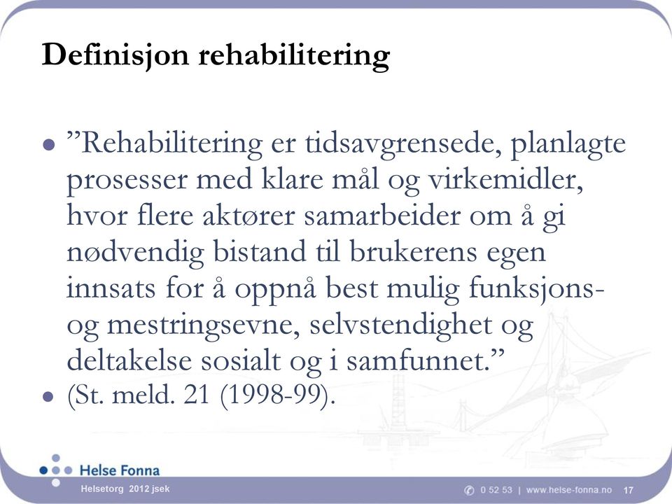 til brukerens egen innsats for å oppnå best mulig funksjonsog mestringsevne,