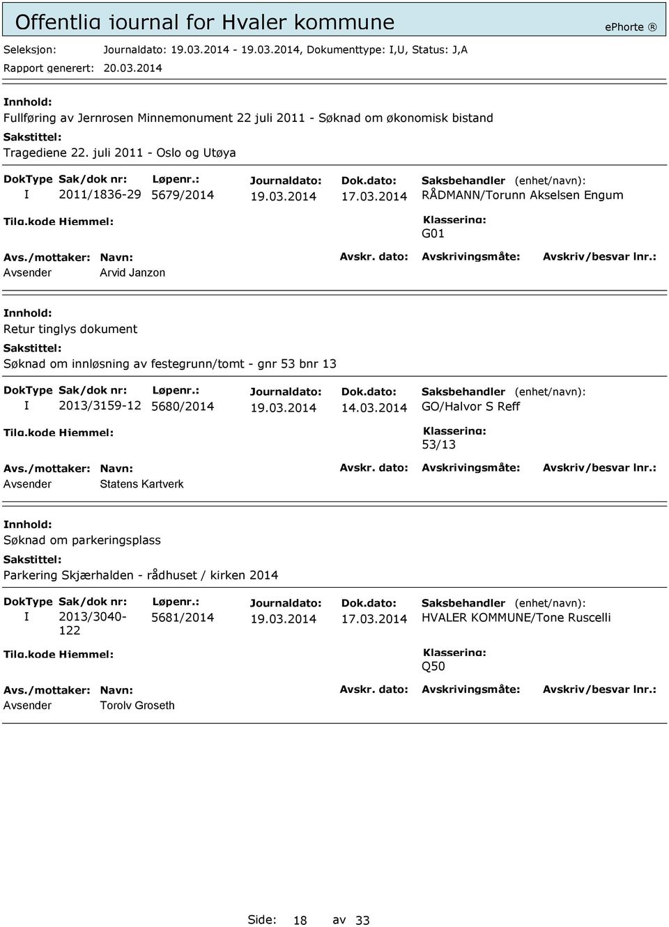 2014 RÅDMANN/Torunn Akselsen Engum G01 Avsender Arvid Janzon Retur tinglys dokument Søknad om innløsning av festegrunn/tomt - gnr 53 bnr 13