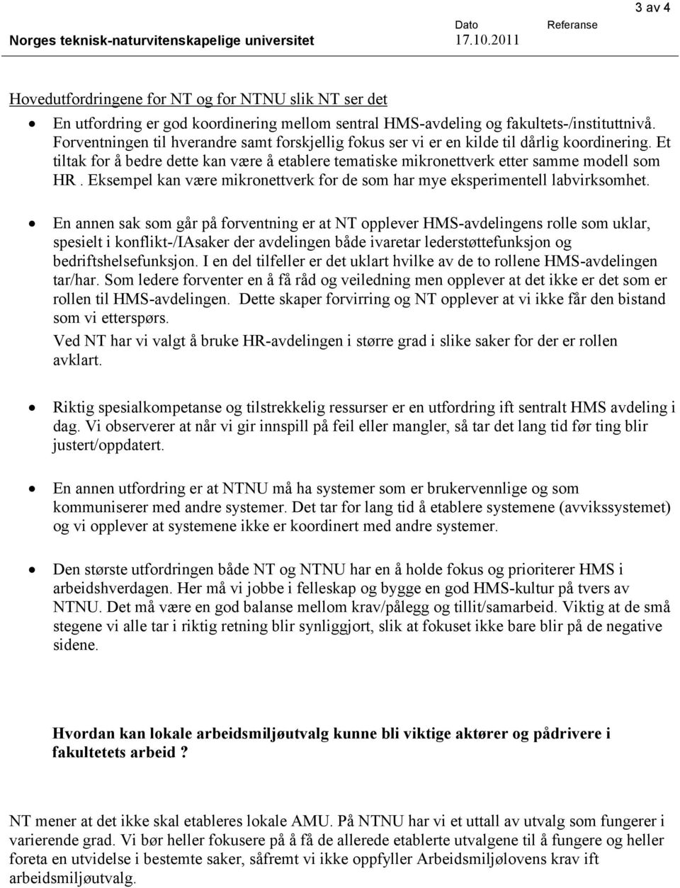 Eksempel kan være mikronettverk for de som har mye eksperimentell labvirksomhet.