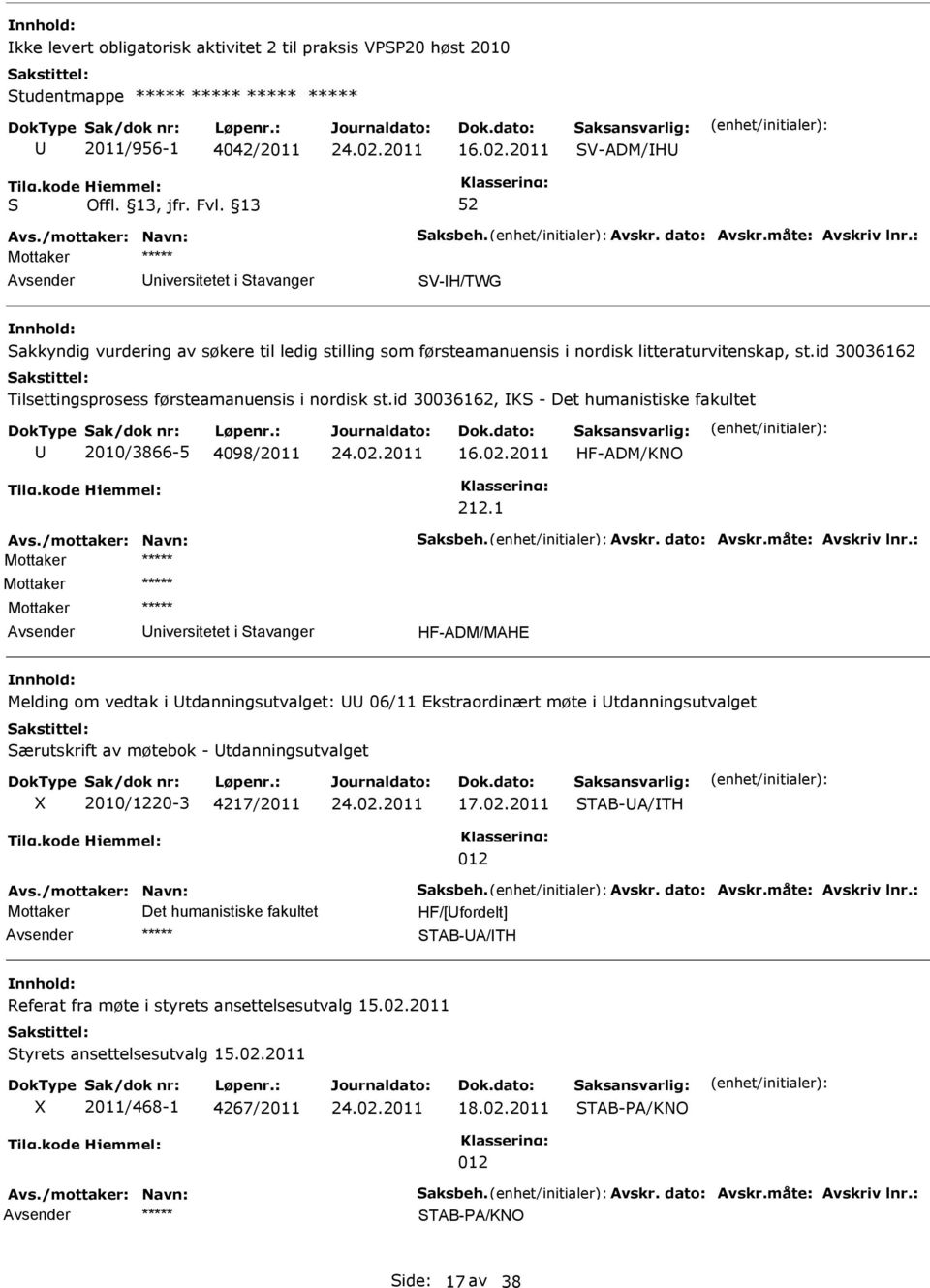 id 30036162 Tilsettingsprosess førsteamanuensis i nordisk st.id 30036162, K - Det humanistiske fakultet 2010/3866-5 4098/2011 16.02.2011 HF-ADM/KNO 212.