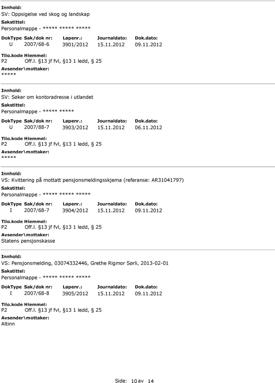 2012 VS: Kvittering på mottatt pensjonsmeldingsskjema (referanse: AR31041797) Personalmappe - 2007/68-7