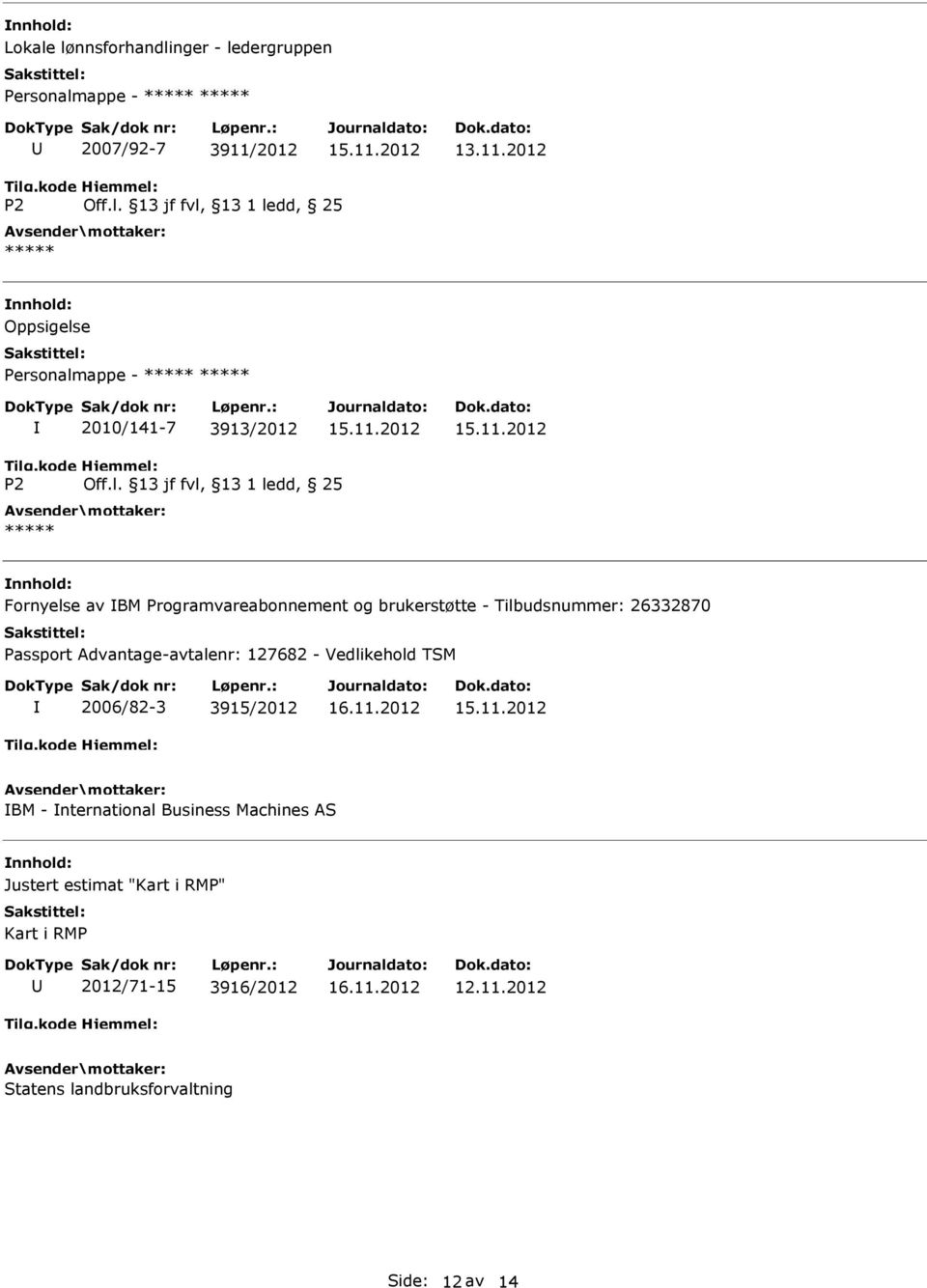 Passport Advantage-avtalenr: 127682 - Vedlikehold TSM 2006/82-3 3915/2012 BM - nternational Business