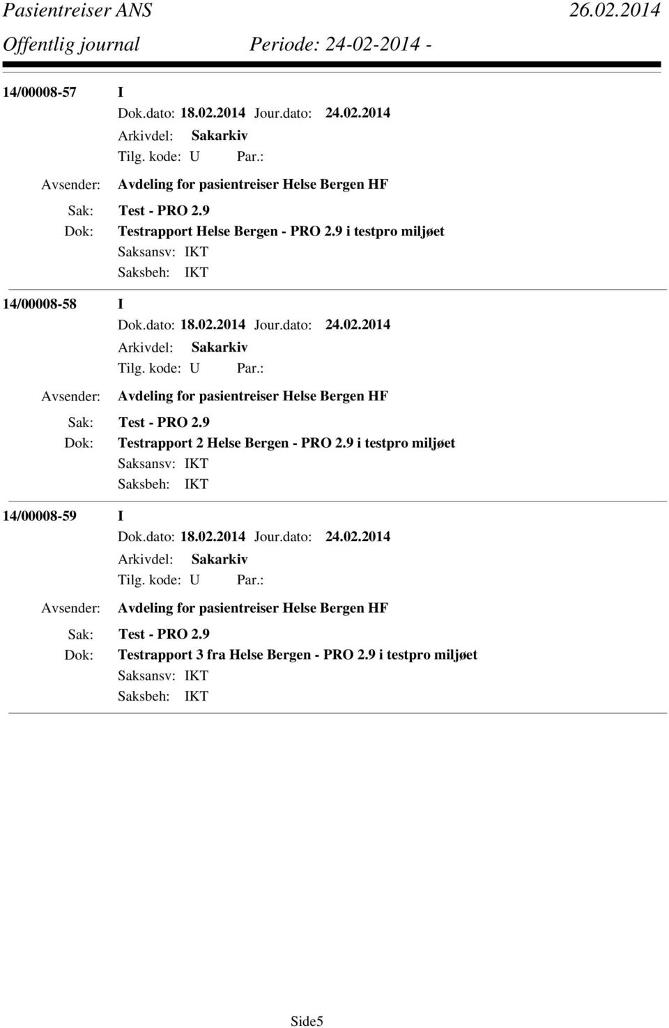 2014 Jour.dato: 24.02.2014 Avdeling for pasientreiser Helse Bergen HF Dok: Testrapport 2 Helse Bergen - PRO 2.