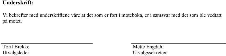 samsvar med det som ble vedtatt på møtet.